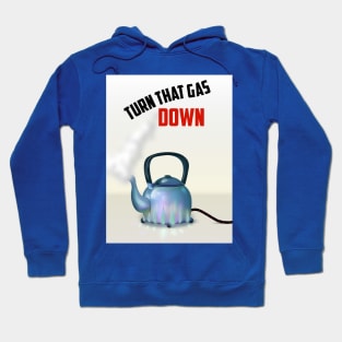 Turn that Gas Down Hoodie